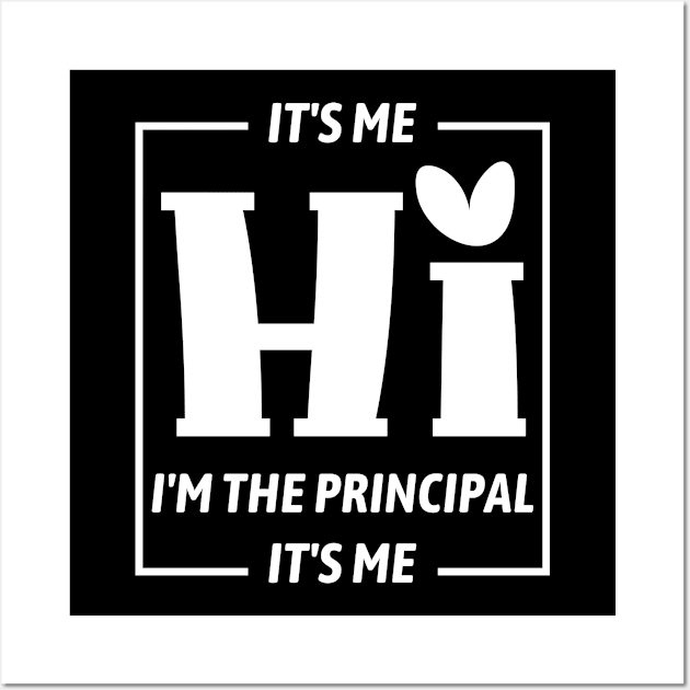 Funny Teacher Quote Its Me Hi I'm The Principal Its Me Wall Art by DesignergiftsCie